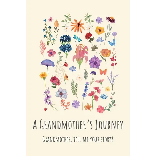 A Grandmother's Journey: Grandmother, tell me your story? - Paperback