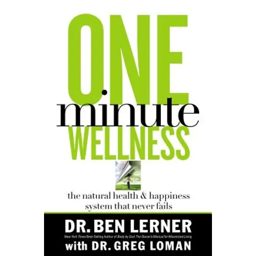 One Minute Wellness: The Natural Health and Happiness System That Never Fails - Paperback