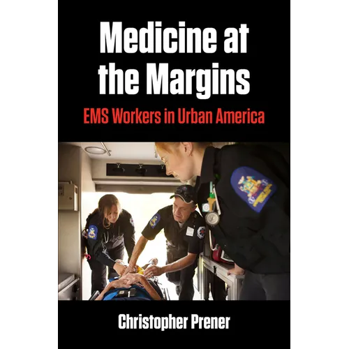 Medicine at the Margins: EMS Workers in Urban America - Paperback