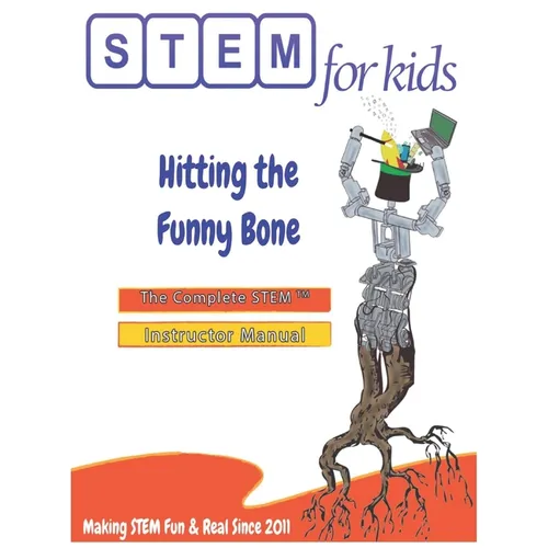 Biomedical Engineering For Kids - Hitting the Funny Bone: The Complete STEM(TM) Manual For Grades K-6 Instructors - Paperback