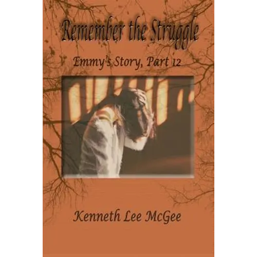 Remember the Struggle: Emmy's Story, Part 12 - Paperback