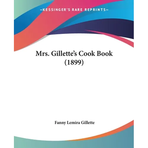 Mrs. Gillette's Cook Book (1899) - Paperback