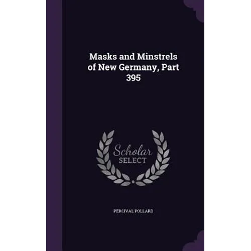 Masks and Minstrels of New Germany, Part 395 - Hardcover