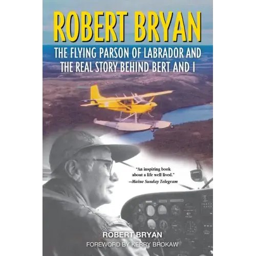 Robert Bryan: The Flying Parson of Labrador and the Real Story Behind Bert and I - Paperback
