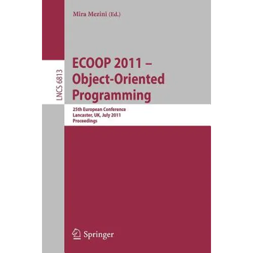 Ecoop 2011--Object-Oriented Programming: 25th European Conference. Lancaster, Uk, July 25-29, 2011, Proceedings - Paperback
