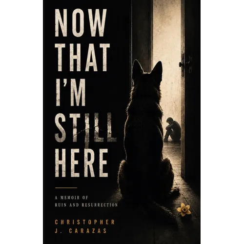 Now That I'm Still Here: A Memoir of Ruin and Resurrection - Paperback