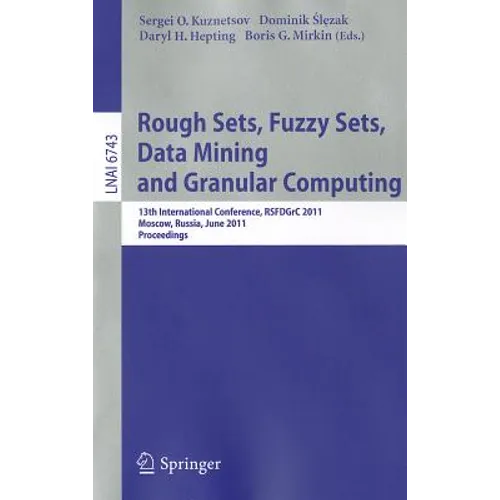 Rough Sets, Fuzzy Sets, Data Mining and Granular Computing: 13th International Conference, RSFDGrC 2011, Moscow, Russia, June 25-27, 2011, Proceedings - Paperback