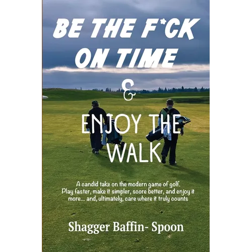 Be The F*ck On Time & Enjoy The Walk - Paperback