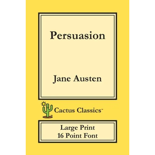 Persuasion (Cactus Classics Large Print): 16 Point Font; Large Text; Large Type - Paperback