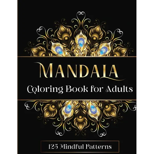 Mandala Coloring Book for Adults: 125 Mindful Patterns - Paperback