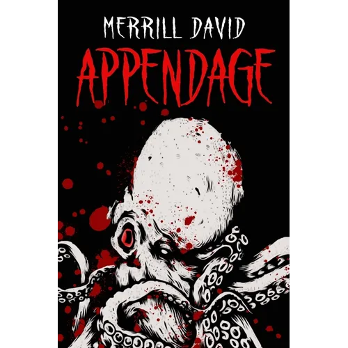 Appendage: Featuring eight nasty tales of splatter punk horror - Paperback
