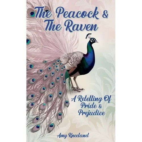 The Peacock & The Raven: A Retelling of Pride and Prejudice - Paperback