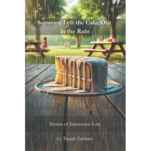 Someone Left the Cake Out in the Rain: Stories of Innocence Lost - Paperback