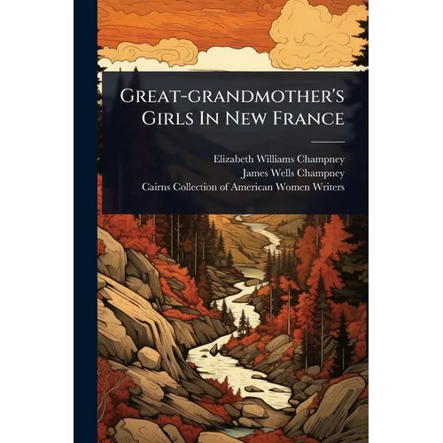 Great-grandmother's Girls In New France - Paperback