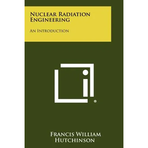Nuclear Radiation Engineering: An Introduction - Paperback