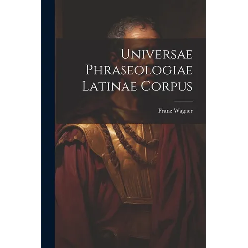 Universae Phraseologiae Latinae Corpus - Paperback