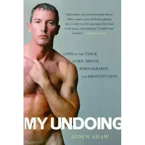 My Undoing: Love in the Thick of Sex, Drugs, Pornography, and Prostitution - Paperback