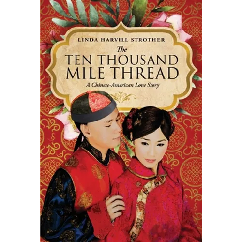 The Ten Thousand Mile Thread: A Chinese-American Love Story - Paperback