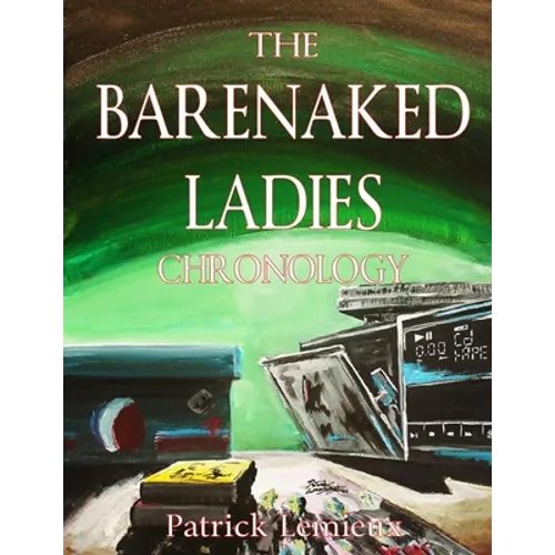 The Barenaked Ladies Chronology - Paperback