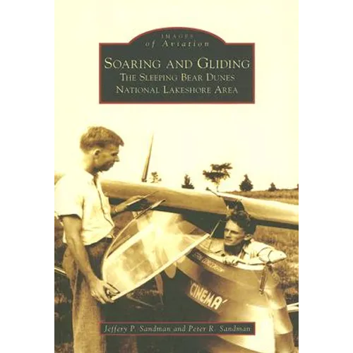Soaring and Gliding: The Sleeping Bear Dunes National Lakeshore Area - Paperback