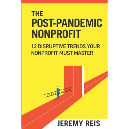 Post-Pandemic Nonprofit: 12 Disruptive Trends Your Nonprofit Must Master - Paperback