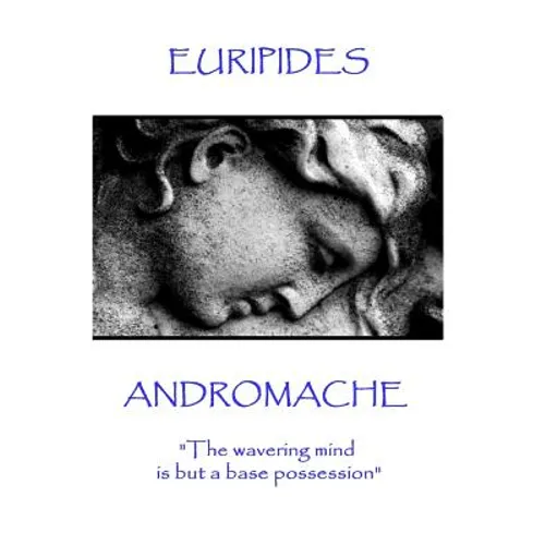 Euripides - Andromache: 