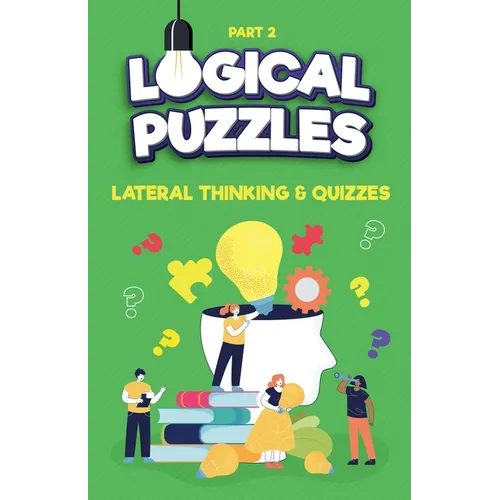 Lateral Thinking, Logical Puzzles and Quizzes, Part 2 - Paperback