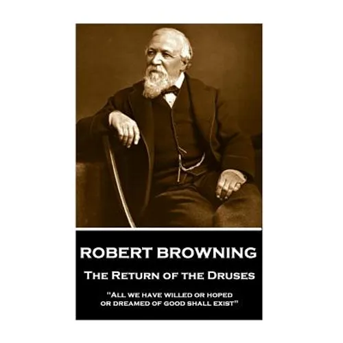 Robert Browning - The Return of the Druses: 