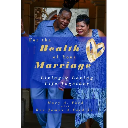 For the Health of Your Marriage: Living & Loving Life Together - Paperback