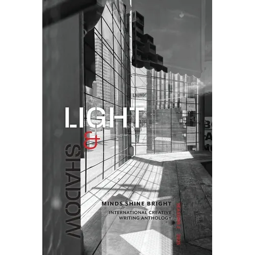 Light and Shadow: Minds Shine Bright International Creative Writing Anthology - Paperback