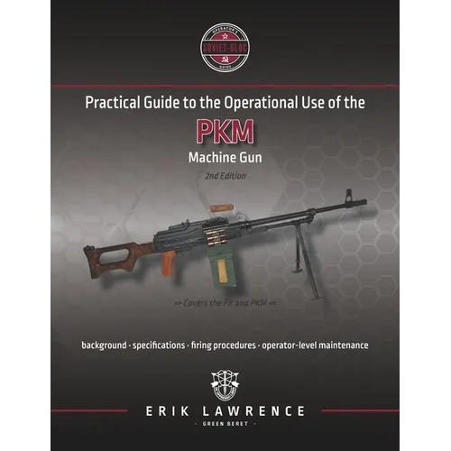 Practical Guide to the Operational Use of the PKM Machine Gun - Paperback