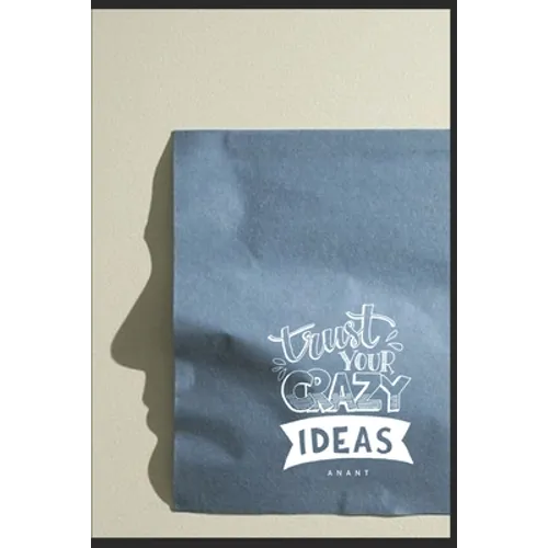 Trust Your Crazy Ideas - Paperback