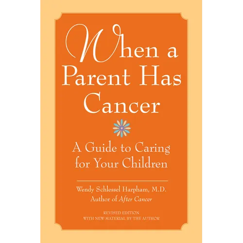 When a Parent Has Cancer: A Guide to Caring for Your Children [With Companion Book 