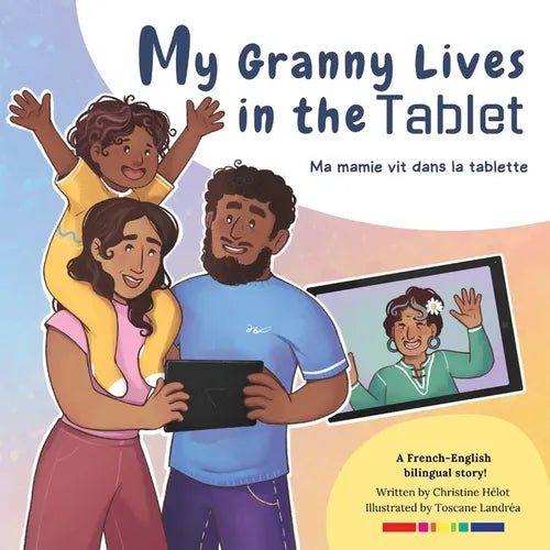 My Granny Lives in the Tablet: Ma grand-mère vit dans la tablette - Paperback