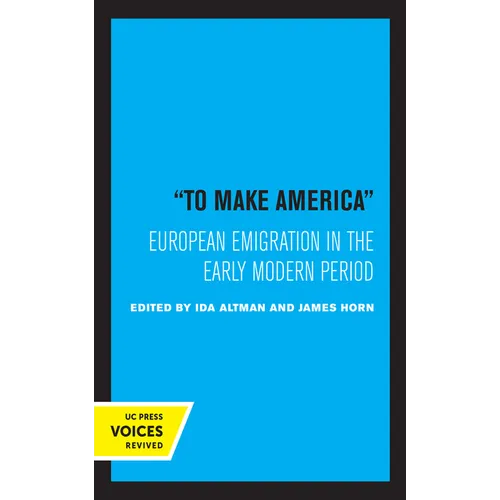 To Make America: European Emigration in the Early Modern Period - Paperback