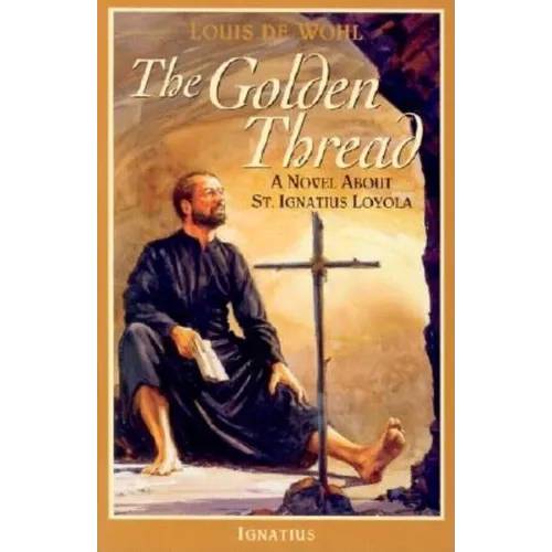 The Golden Thread: A Novel about St. Ignatius Loyola - Paperback