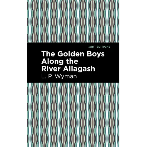 The Golden Boys Along the River Allagash - Paperback