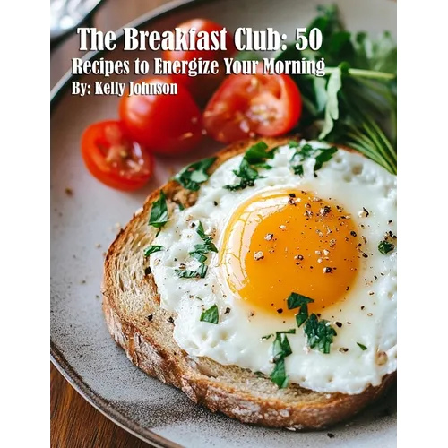 The Breakfast Club: 50 Recipes to Energize Your Morning - Paperback