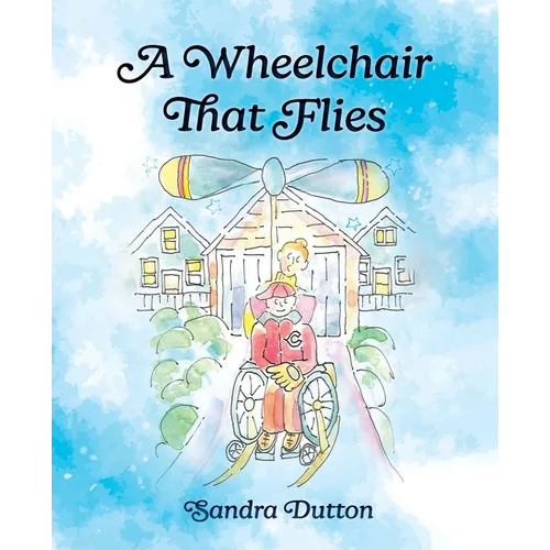 A Wheelchair That Flies - Paperback