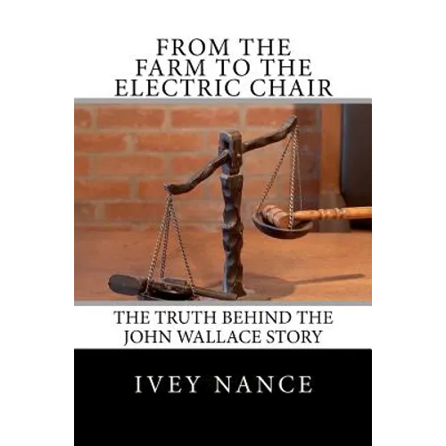 From the Farm to the Electric Chair: The John Wallace Story - Paperback