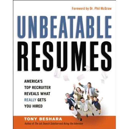 The Unbeatable Resumes: America's Top Recruiter Reveals What REALLY Gets You Hired - Paperback