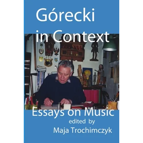 Górecki in Context: Essays on Music - Paperback