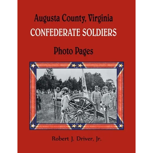 Augusta County, Virginia Confederate Soldiers: Photo Pages - Paperback