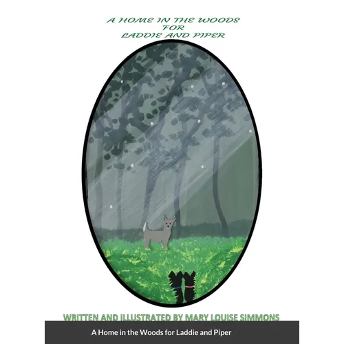 A Home In The Woods For Laddie And Piper - Hardcover
