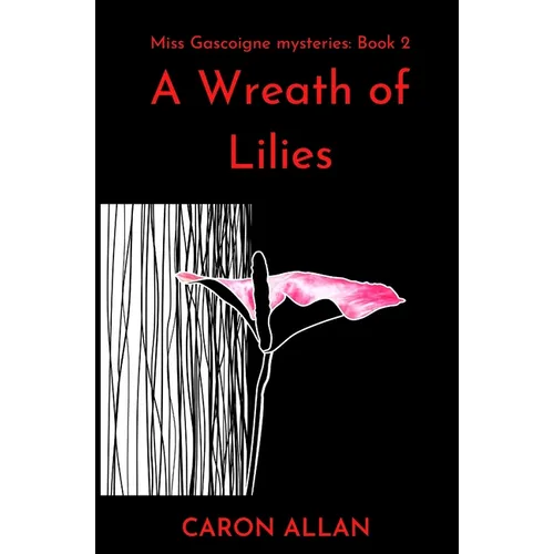 A Wreath of Lilies: Miss Gascoigne mysteries book 2 - Paperback