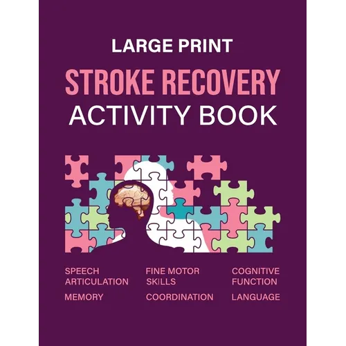 Stroke Recovery Activity Book: An Exercise Book Developed to Facilitate the Post-Stroke Recovery and Rehabilitation Process - Paperback