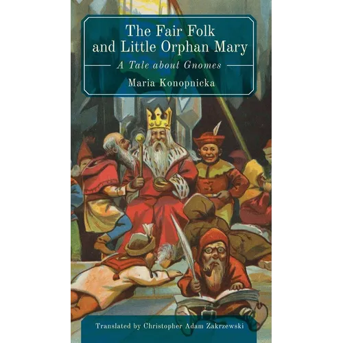 The Fair Folk and Little Orphan Mary: A Tale about Gnomes - Paperback