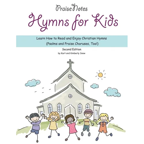 Hymns for Kids: Learn How to Read and Enjoy Christian Hymns (Psalms and Praise Choruses, Too!) - Paperback