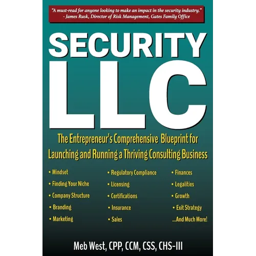 Security, LLC: The Entrepreneur's Comprehensive Blueprint for Launching and Running a Thriving Consulting Business