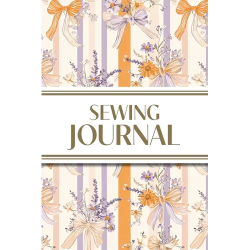 Sewing Journal (Orange and Purple Wildflower Bows with Vertical Stripes): 6